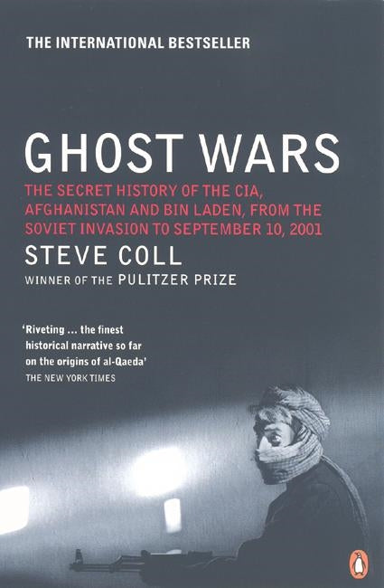 Ghost Wars: The Secret History Of The Cia, Afghanistan And Bin Laden, From The S