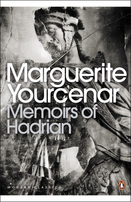 Memoirs of Hadrian:And Reflections on the Composition of Memoirs of Hadrian