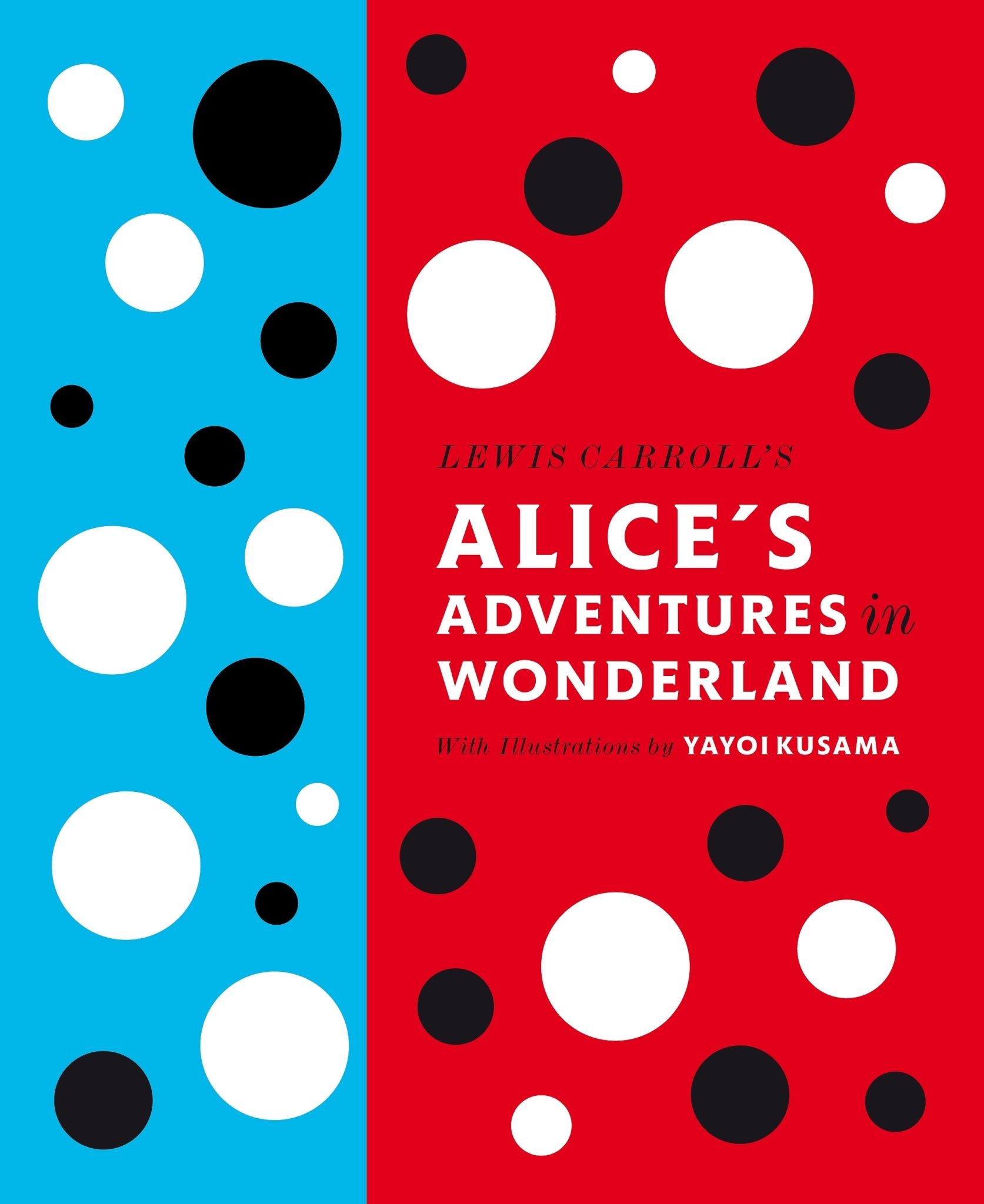 Lewis Carroll's Alice's Adventures in Wonderland: With Artwork by YayoiKusama