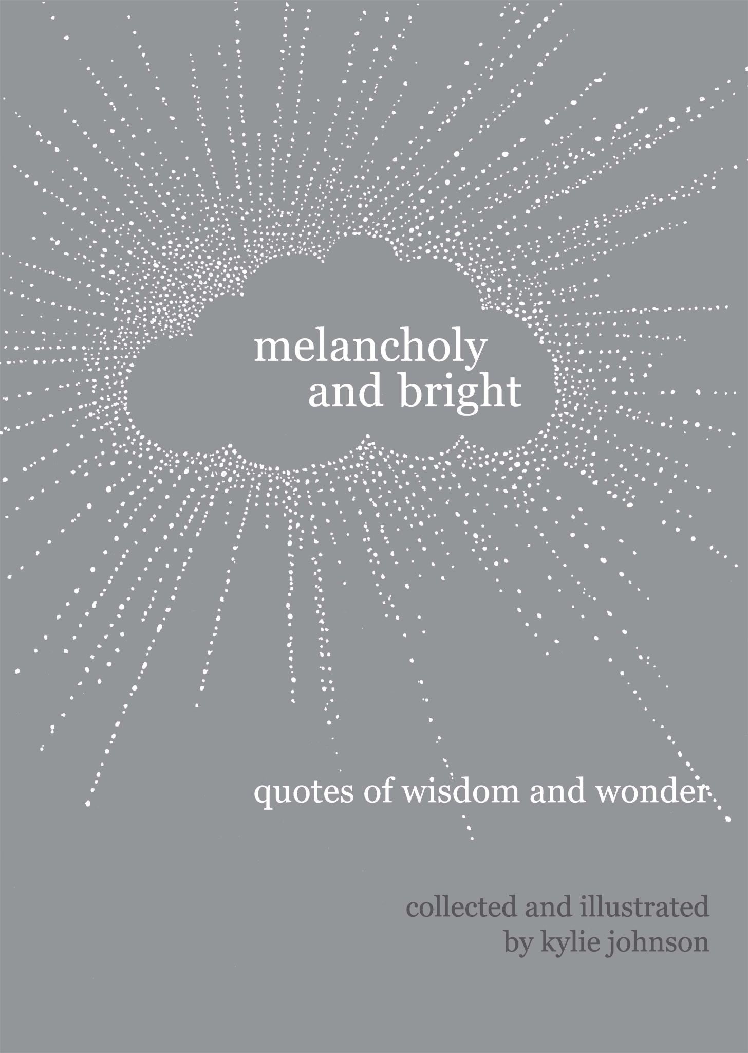 Melancholy and Bright: Quotes of Wisdom and Wonder