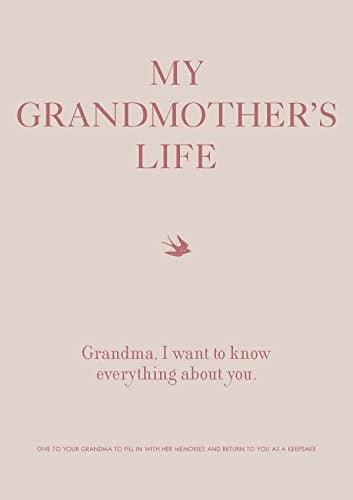 My Grandmother's Life: Grandma, I Want to Know Everything About You - Give to Yo