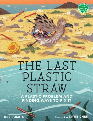Last Plastic Straw : A Plastic Problem and Finding Ways to Fix It
