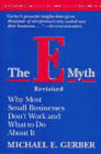 The E Myth Revisited Why Most Small Businesses Don't Work and What to Do About I