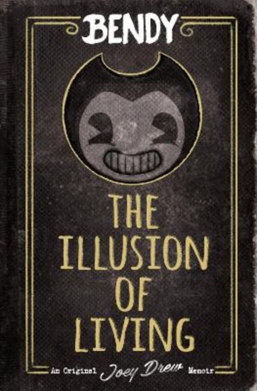 Bendy The Illusion Of Living