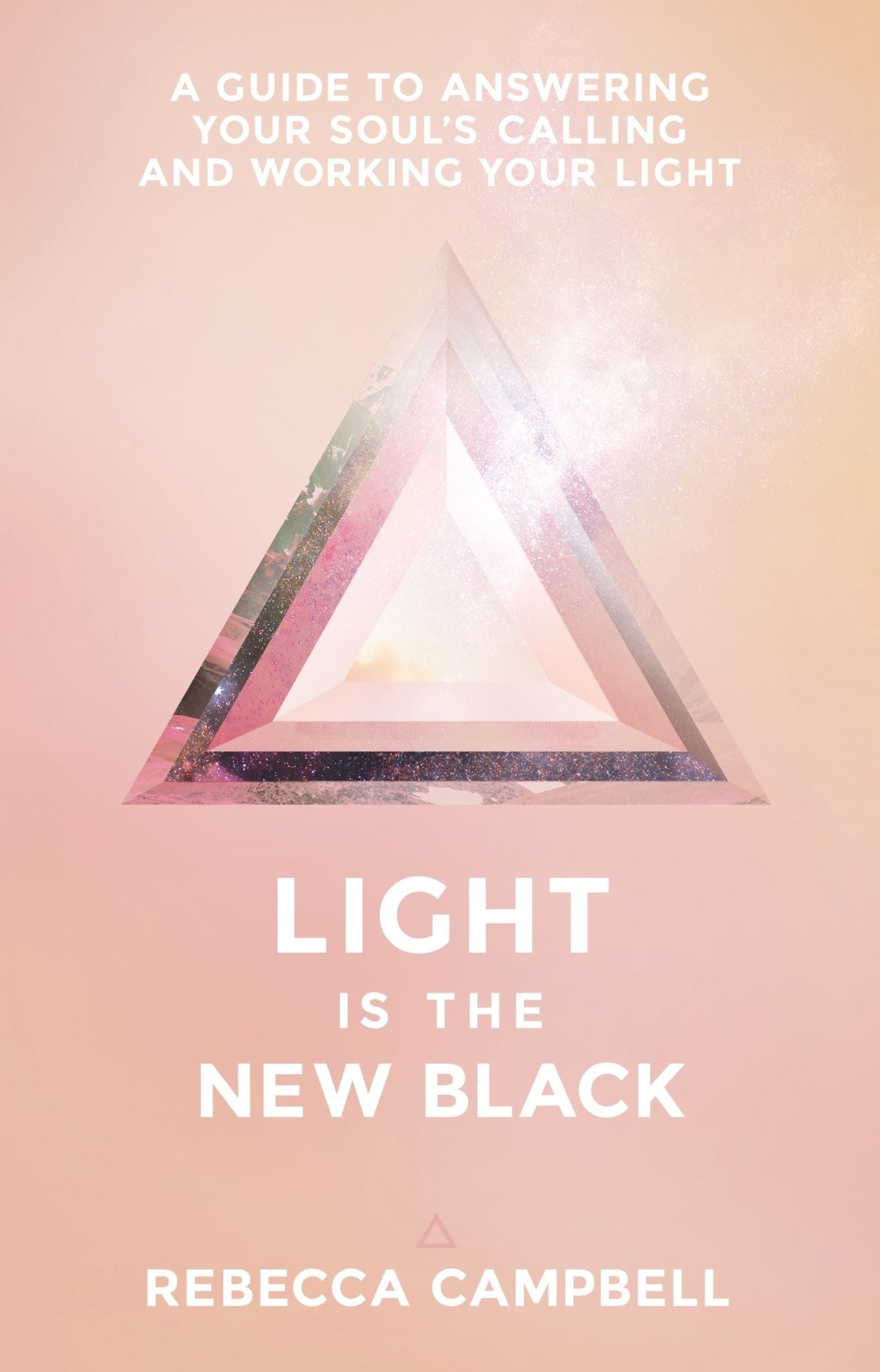 Light is the New Black: A Guide to Answering Your Soul's Calling and Working You