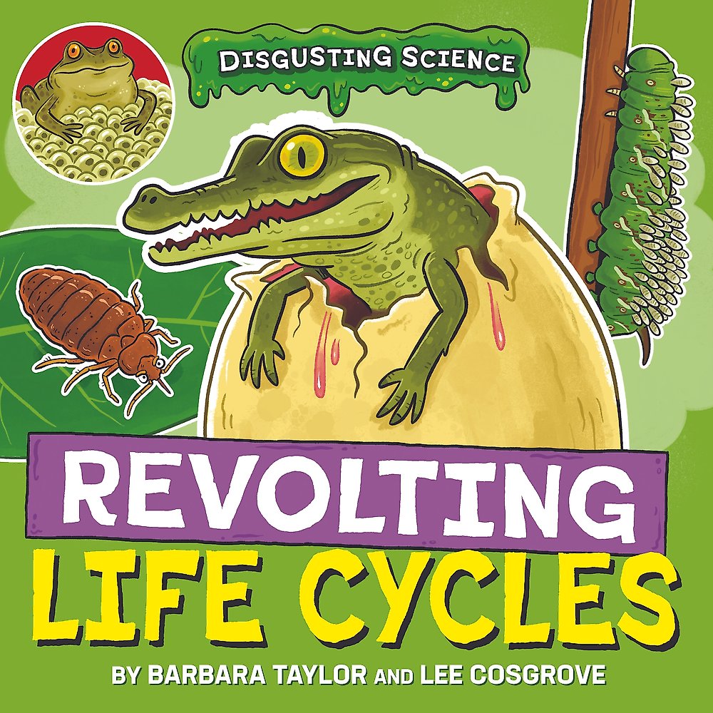 Disgusting Science: Revolting Life Cycles