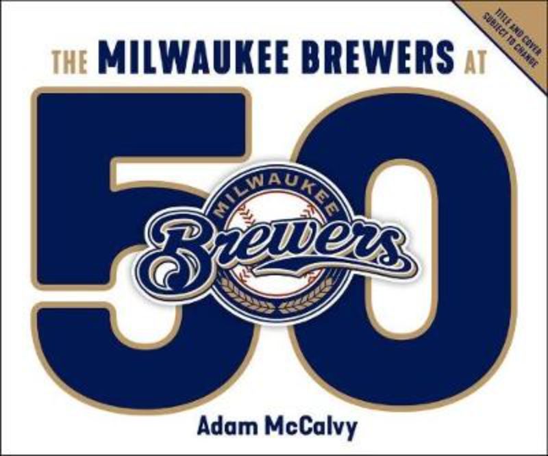 The Milwaukee Brewers at 50