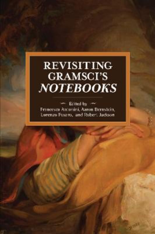 Revisiting Gramsci’s Notebooks