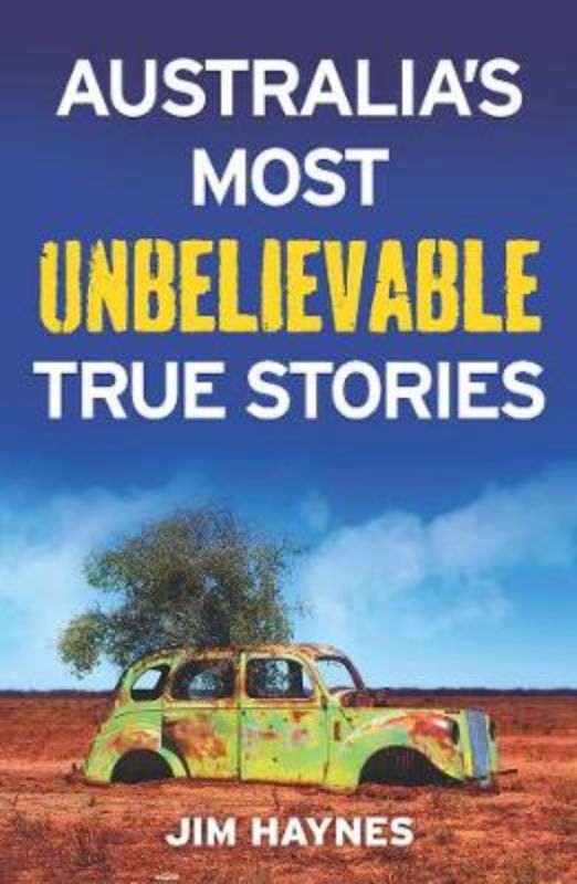 Australia's Most Unbelievable True Stories