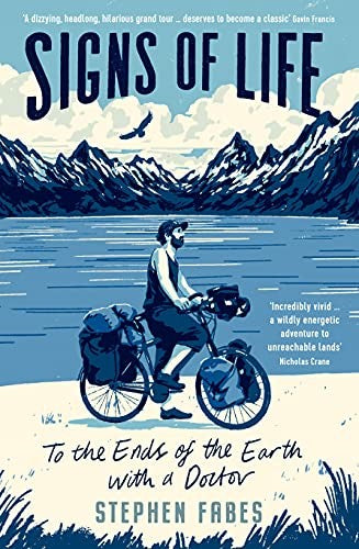 Signs of Life: To the Ends of the Earth with a Doctor
