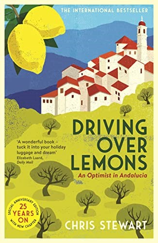 Driving Over Lemons: An Optimist in Andalucia â " Special Anniversary Edition (