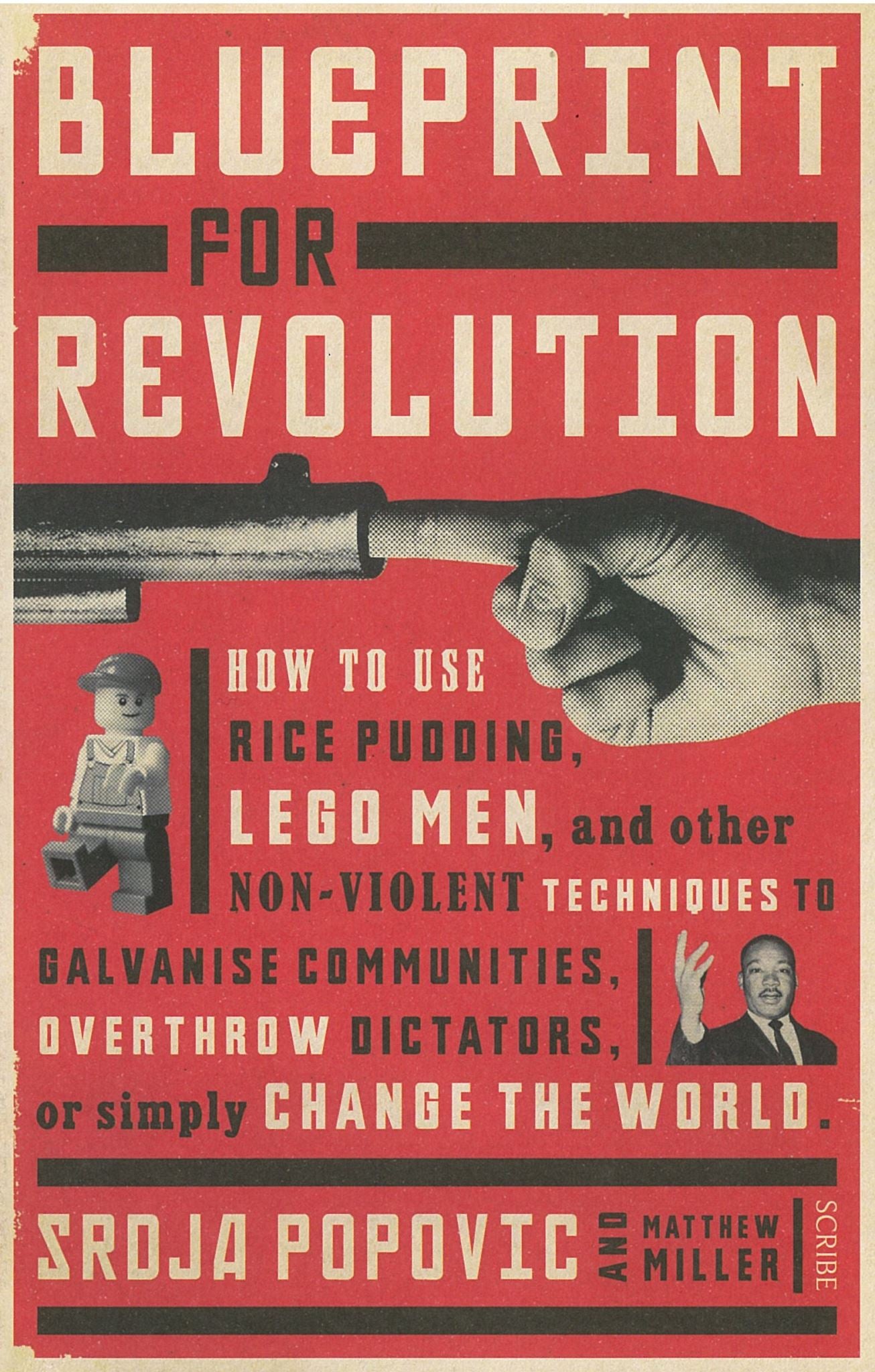 Blueprint for Revolution: How to use rice pudding, lego men, and other non-viole