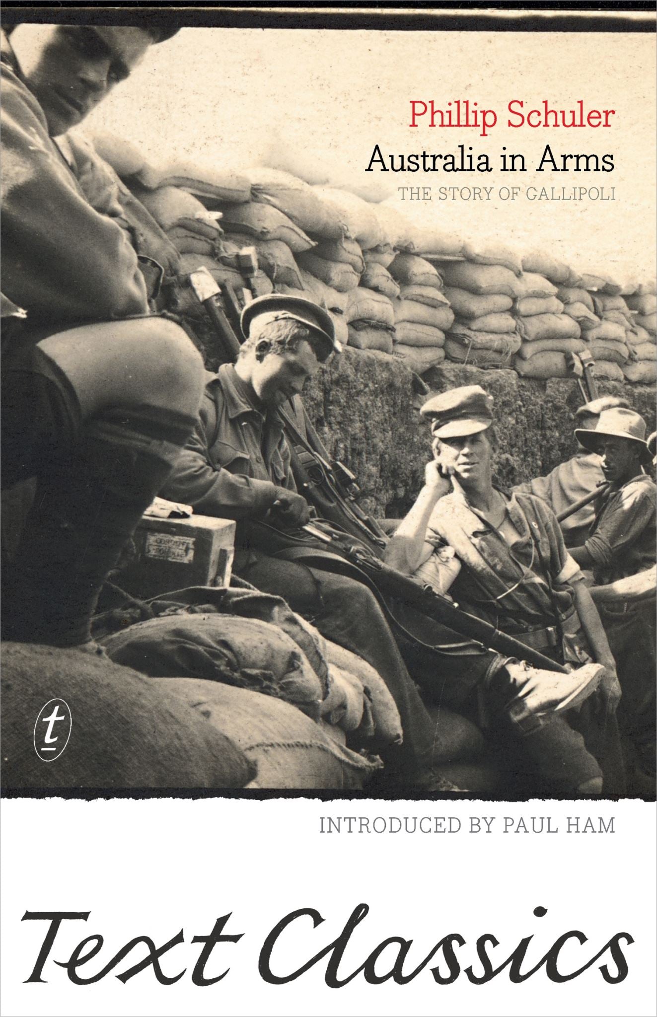 Australia in Arms: The Eyewitness Story of Gallipoli: Text Classics