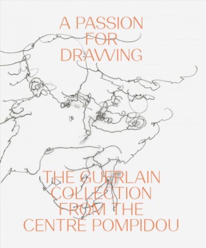 Passion for Drawing : The Guerlain Collection from the Centre Pompidou