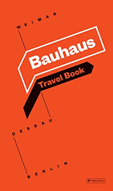 Bauhaus Travel Book Weimar Dessau Berlin