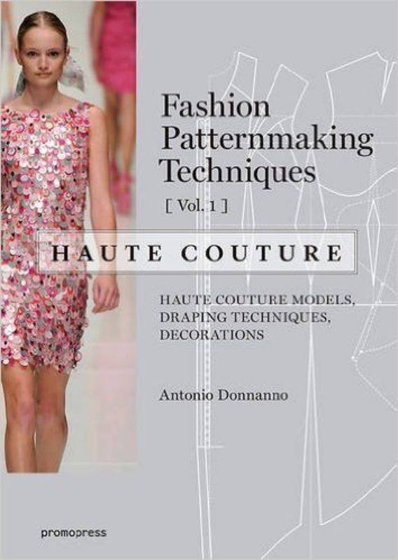 Fashion Patternmaking techniques - Haute Couture Vol 1