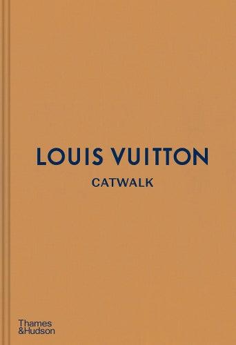 Louis Vuitton Catwalk Complete Fashion Collections Book