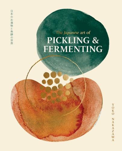 Japanese Art of Pickling and Fermenting Cookbook