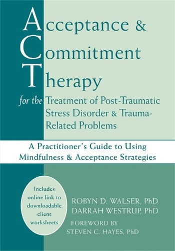 Acceptance & Commitment Therapy for the Treatment of Post-Traumatic Stress Disor