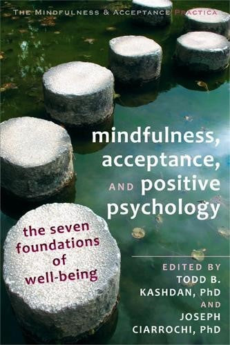 Mindfulness, Acceptance and Positive Psychology: The Seven Foundations of Well-B
