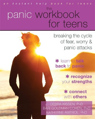 The Panic Workbook for Teens: Breaking the Cycle of Fear, Worry, and Panic Attac