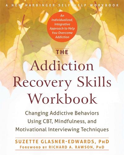 The Addiction Recovery Skills Workbook: Changing Addictive Behaviors Using CBT,
