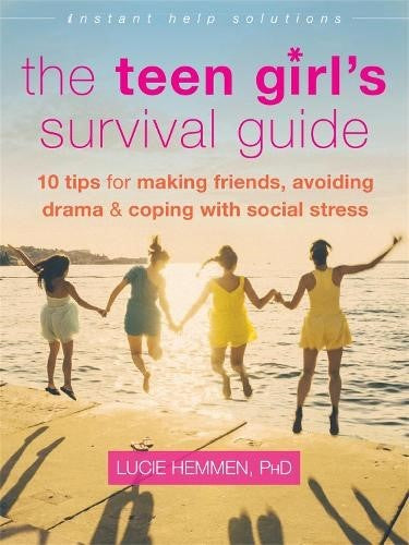 The Teen Girl's Survival Guide: Ten Tips for Making Friends, Avoiding Drama, and
