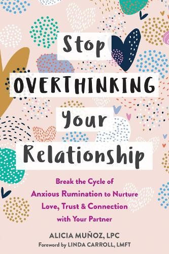 Stop Overthinking Your Relationship: Break the Cycle of Anxious Rumination to Nu