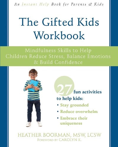 The Gifted Kids Workbook: Mindfulness Skills to Help Children Reduce Stress, Bal