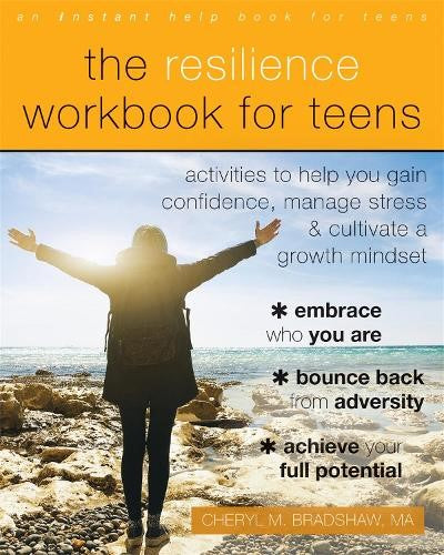 The Resilience Workbook for Teens: Activities to Help You Gain Confidence, Manag