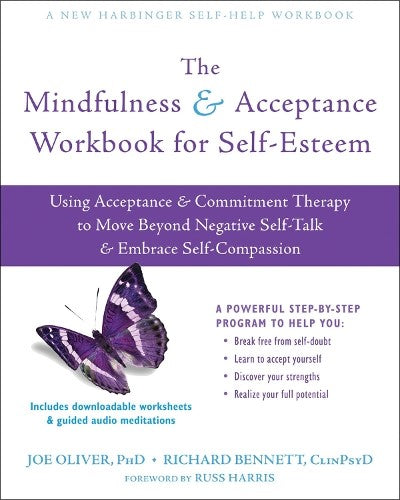 The Mindfulness and Acceptance Workbook for Self-Esteem: Using Acceptance and Co