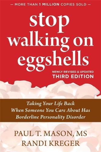 Stop Walking on Eggshells: Taking Your Life Back When Someone You Care About Has