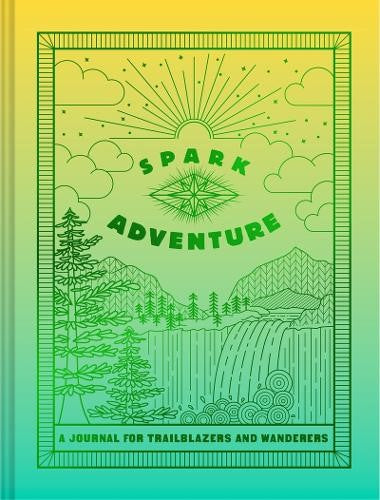 Spark Adventure Journal : A Journal for Trailblazers and Wanderers