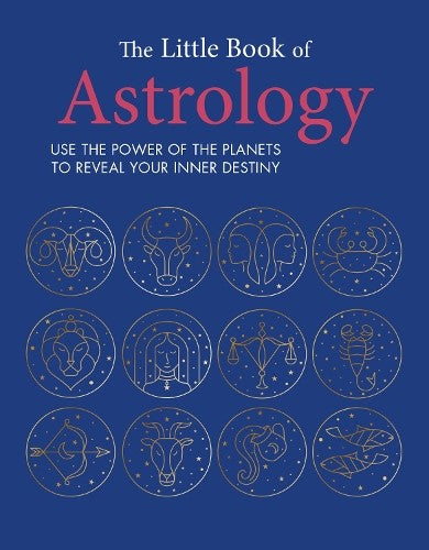 Little Book of Astrology : Use the Power of the Planets to Reveal Your Inner Des