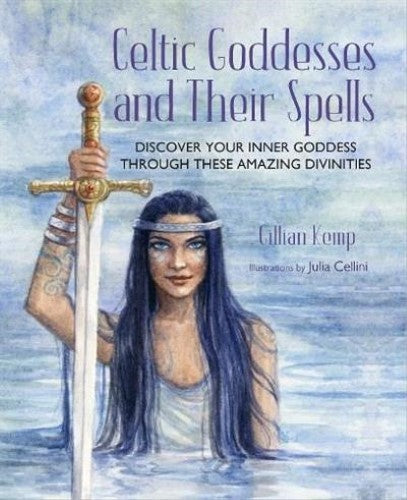 Celtic Goddesses and Their Spells: Discover your inner goddess through these ama