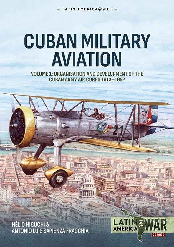 Cuban Military Aviation Volume 1: Organisation and Development of the Cuban Army