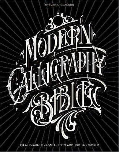 Modern Calligraphy Bible : 101 Alphabets from Artists around the World