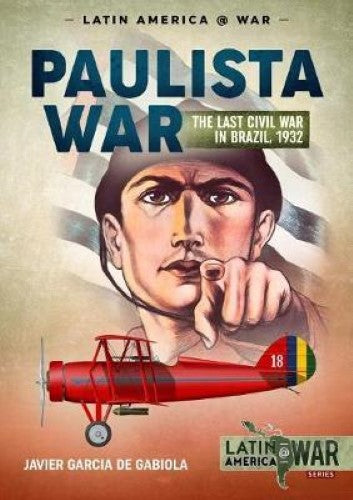 The Paulista War Volume 1 (Latin America@War 18)