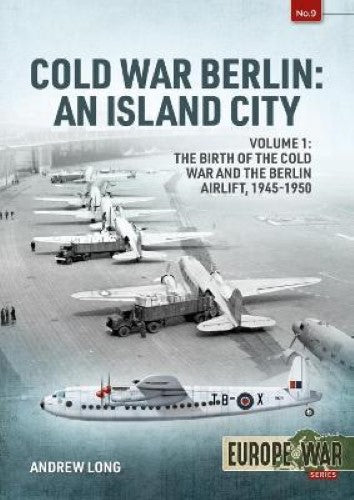 Cold War Berlin: An Island City: Volume 1 (Europe@War 9)