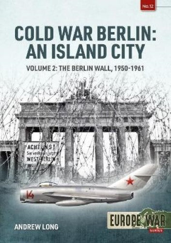 Berlin in the Cold War (Europe@War 12)