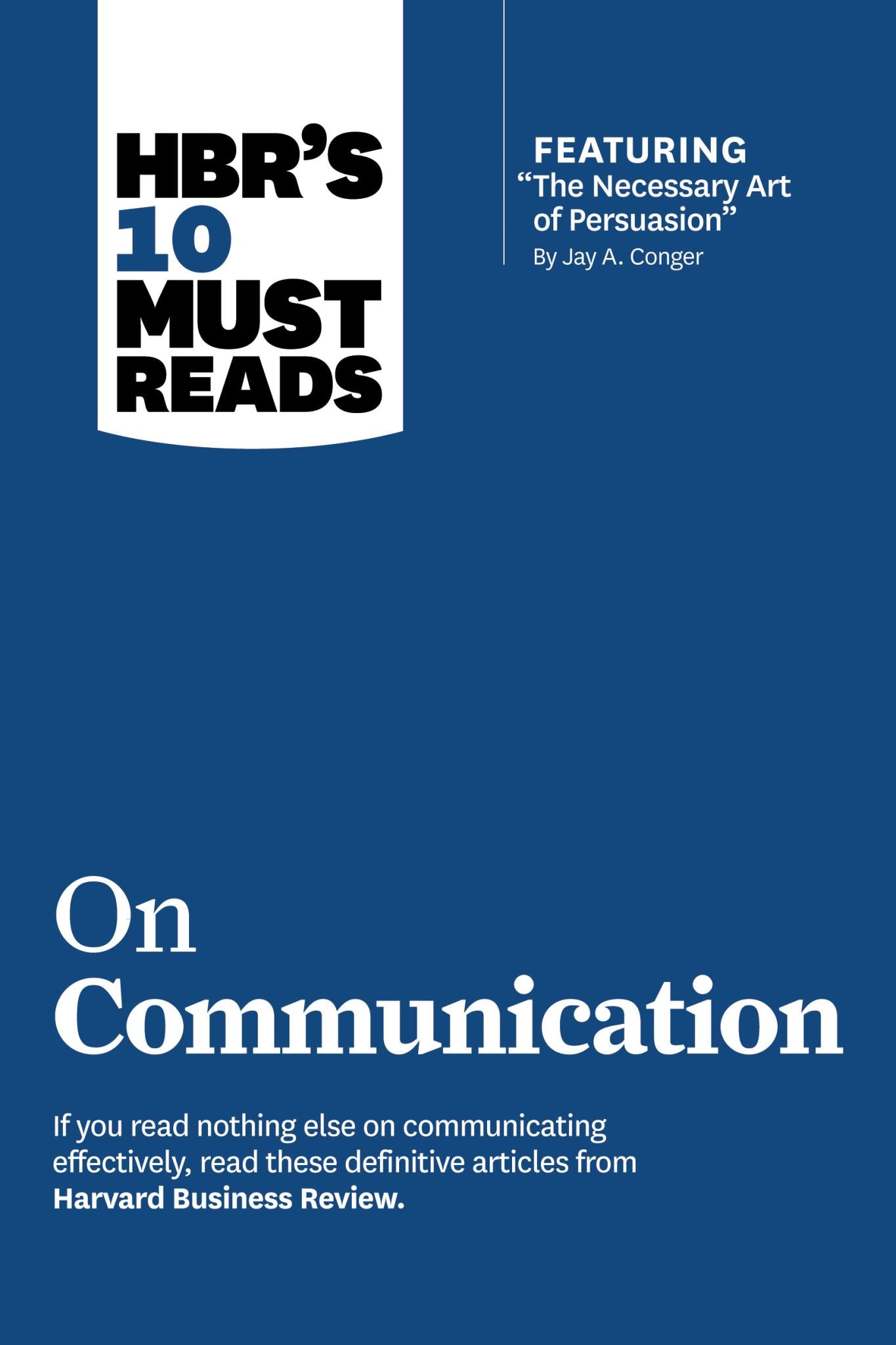 HBR's 10 Must Reads on Communication (with featured article "The Necessary Art o