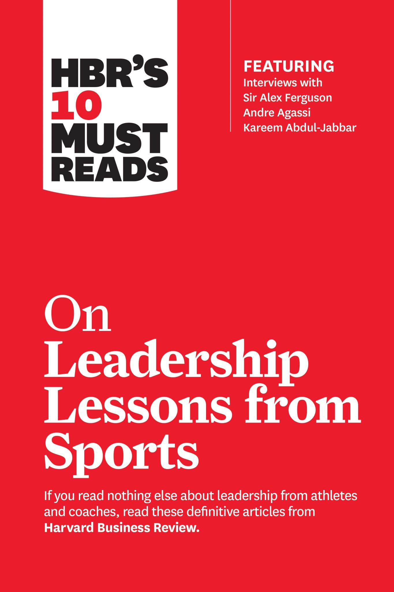 HBR's 10 Must Reads on Leadership Lessons from Sports (featuring interviews with