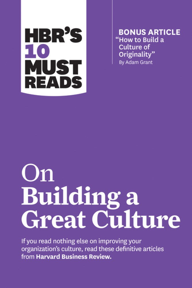 HBR's 10 Must Reads on Building a Great Culture (with bonus article "How to Buil