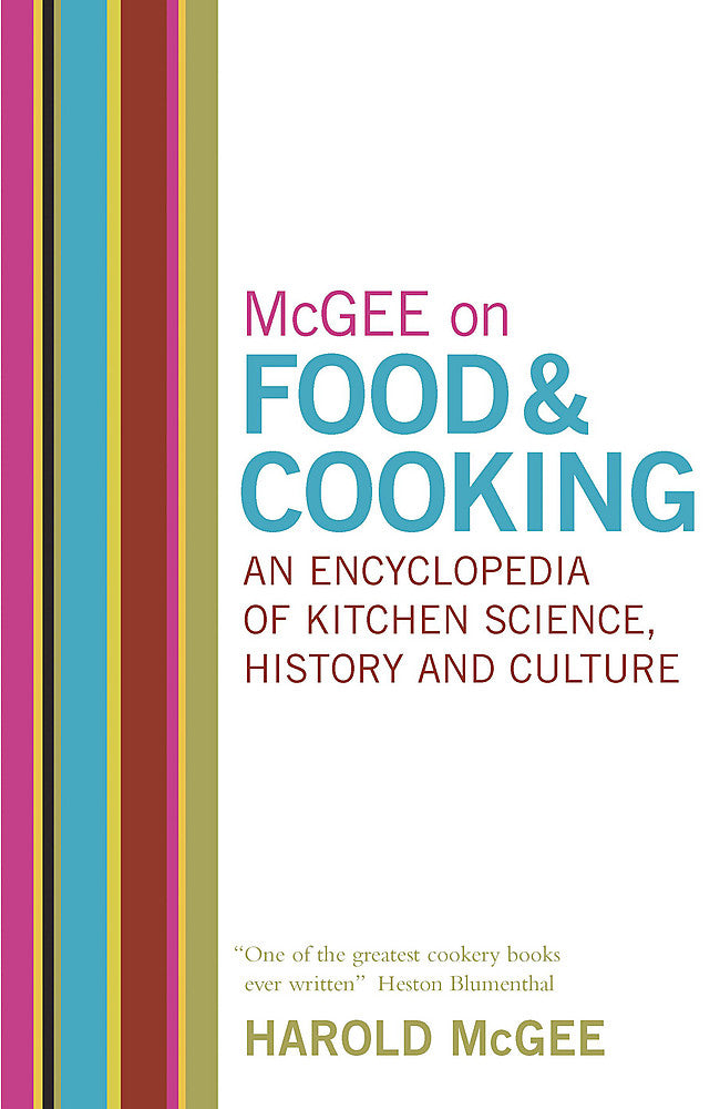 McGee on Food and Cooking: An Encyclopedia of Kitchen Science, History and Cultu
