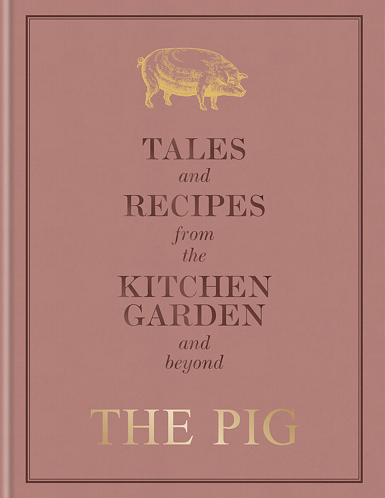 The Pig: Tales and Recipes from the Kitchen Garden and Beyond