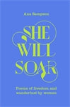 She Will Soar: Bright, brave poems about freedom by women