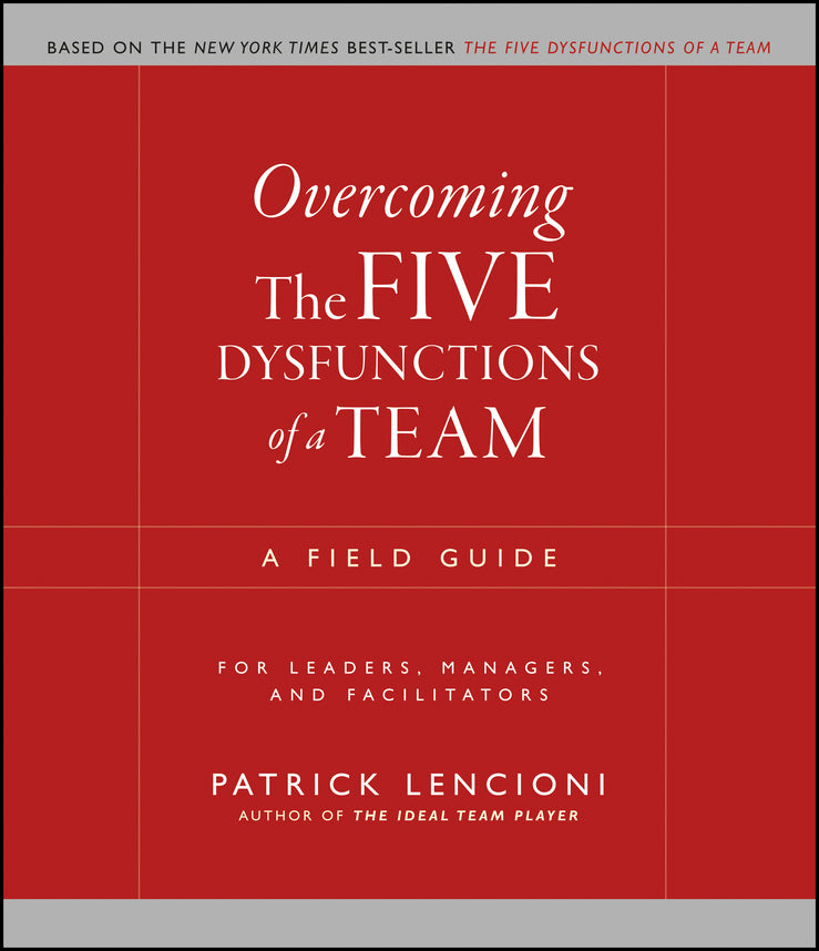 Overcoming the Five Dysfunctions of a Team