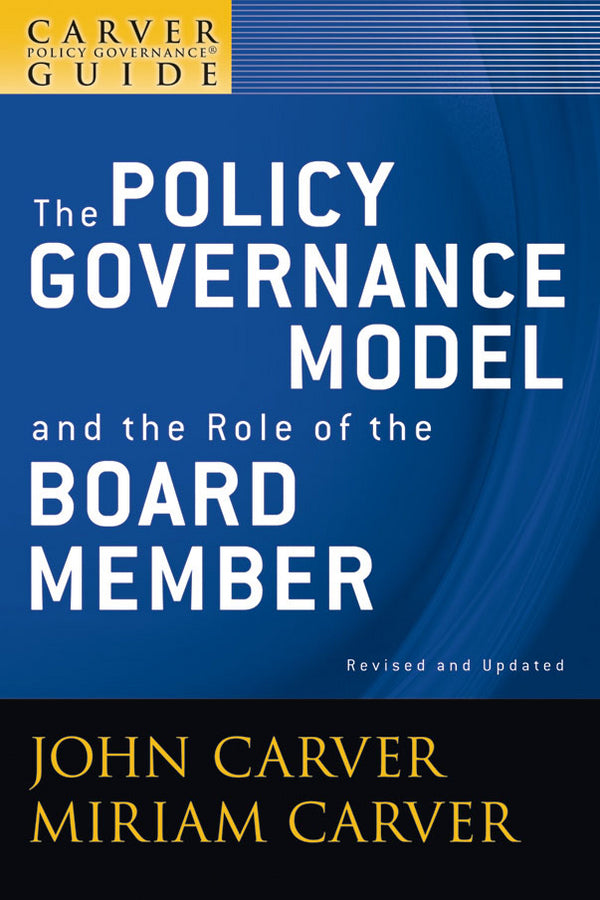 The Policy Governance Model and the Role of the Board Member