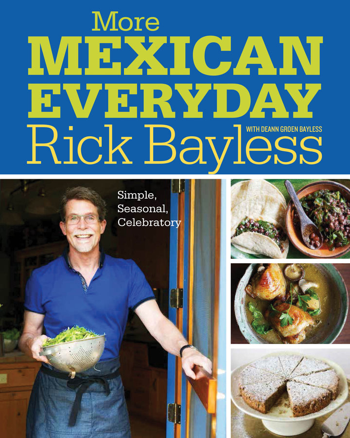 More Mexican Everyday Simple, Seasonal, Celebratory