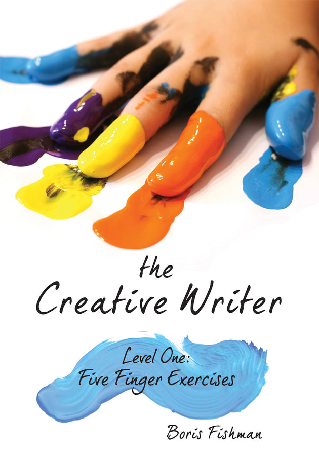 The Creative Writer, Level One: Five Finger Exercises